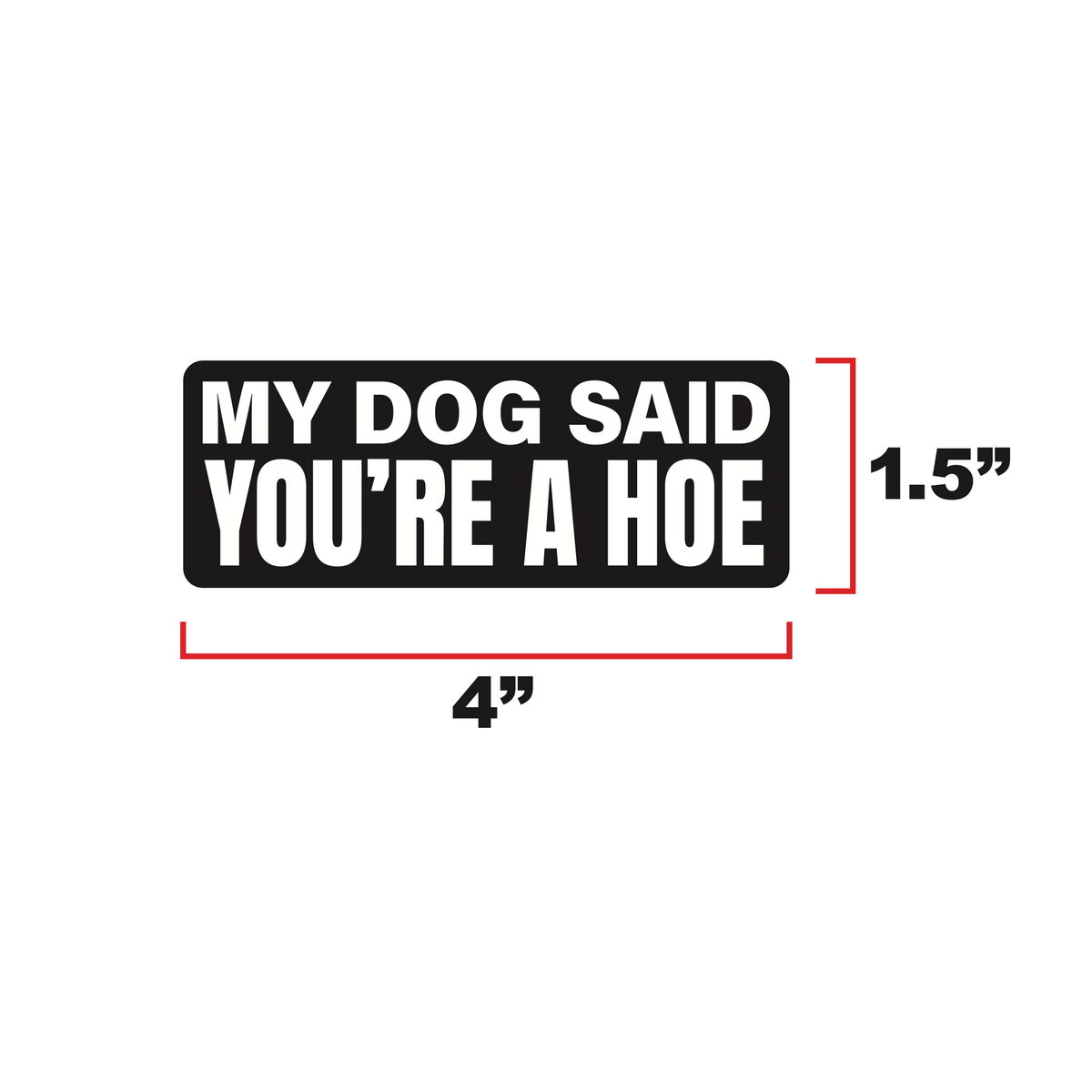 My Dog Said You're a Hoe Morale Patch